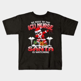 Be Nice To The Icu Nurse Santa is Watching Kids T-Shirt